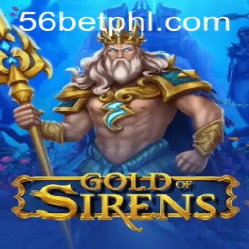 GoldofSirens: An Immersive Journey into Mythical Realms with 56bet