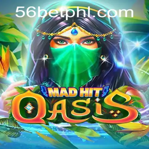 Dive Into the Thrills of MadHitOasis: A Unique Gaming Experience with 56bet